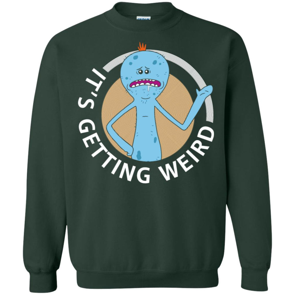 Rick And Morty Mr Meeseeks It's Getting Weird Unisex Crewneck Pullover Sweatshirt