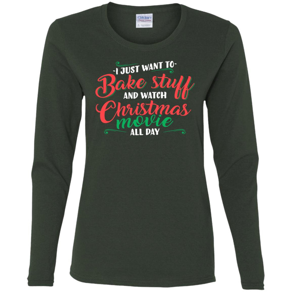 I Just Want To Bake Stuff And Watch Christmas Movies Women Long Sleeve Shirt