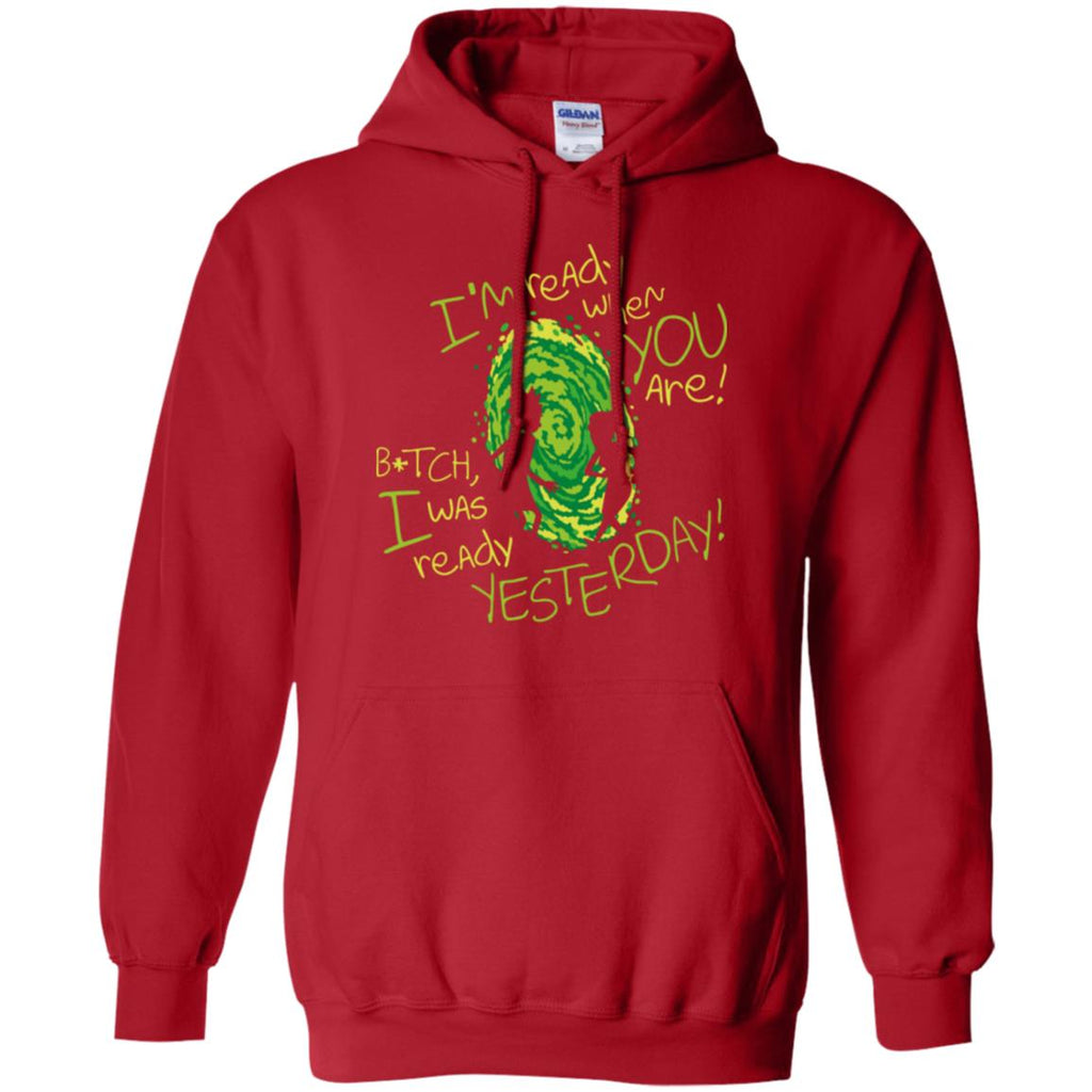 Rick And Morty Bitch I Was Ready Yesterday Men Pullover Hoodie