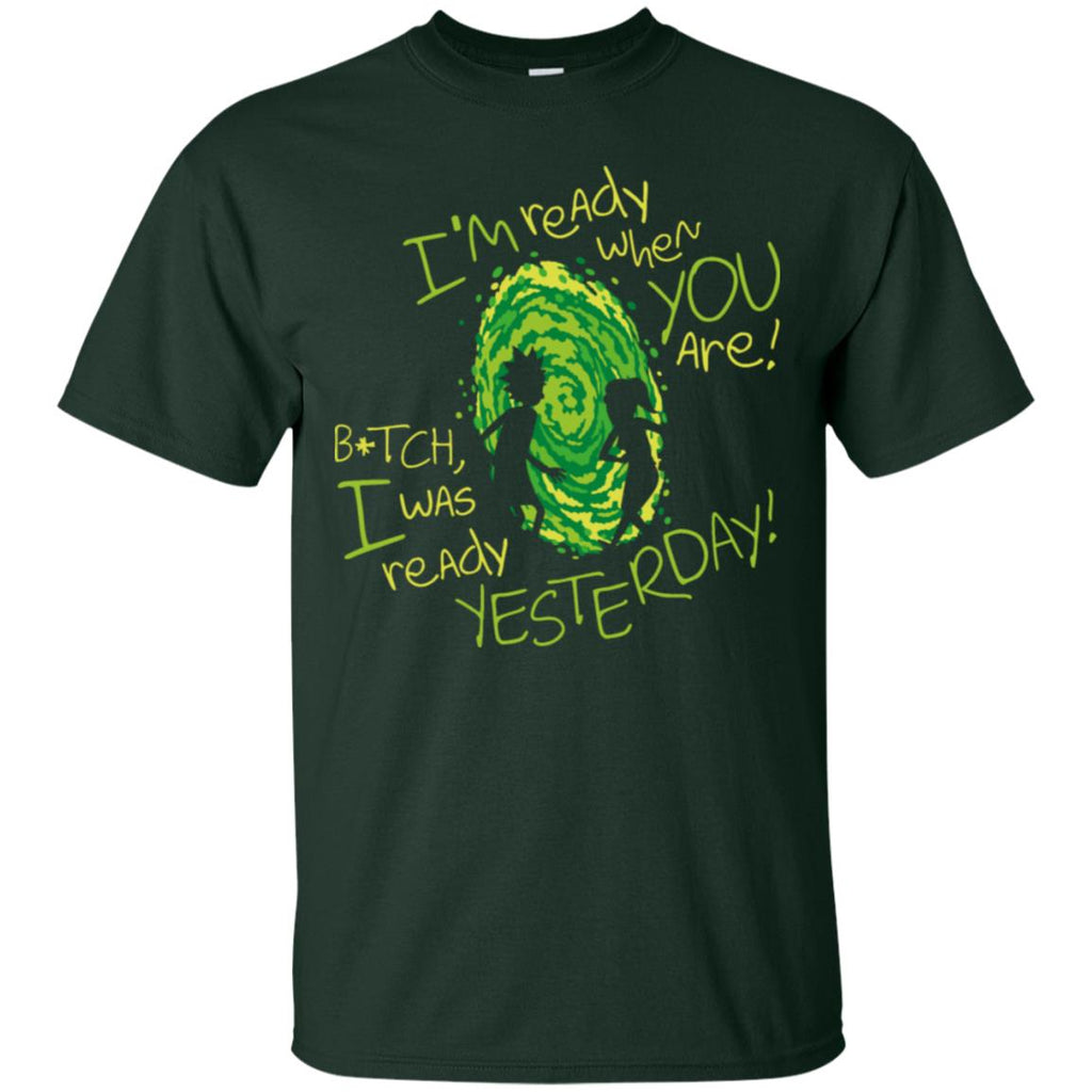 Rick And Morty Bitch I Was Ready Yesterday Men T-Shirt