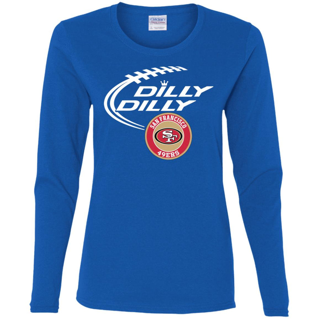 Dilly Dilly San Francisco 49ers Nfl Football Women Long Sleeve Shirt