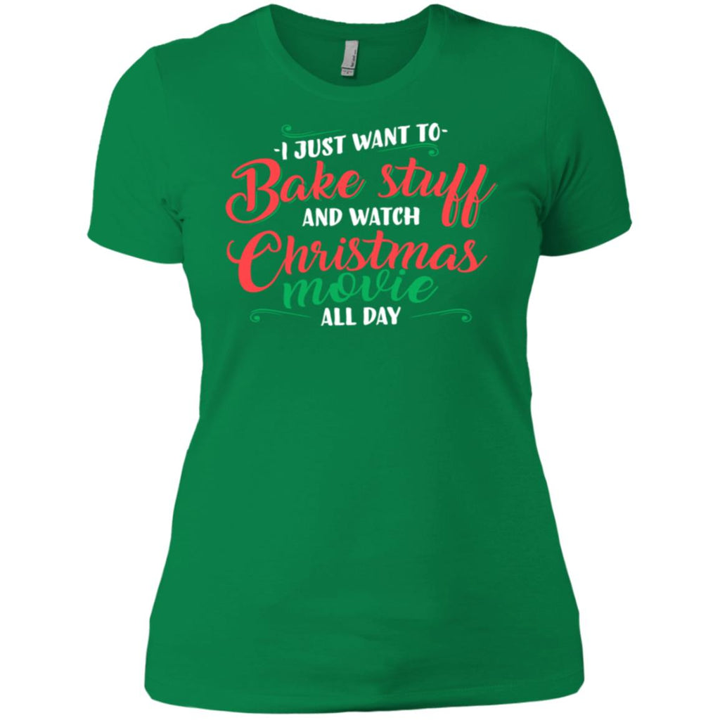 I Just Want To Bake Stuff And Watch Christmas Movies Women T-Shirt