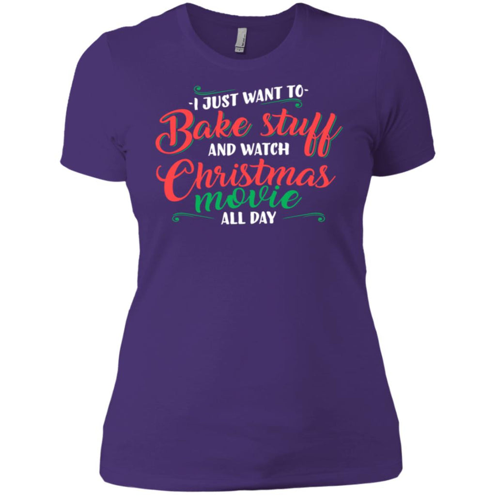 I Just Want To Bake Stuff And Watch Christmas Movies Women T-Shirt