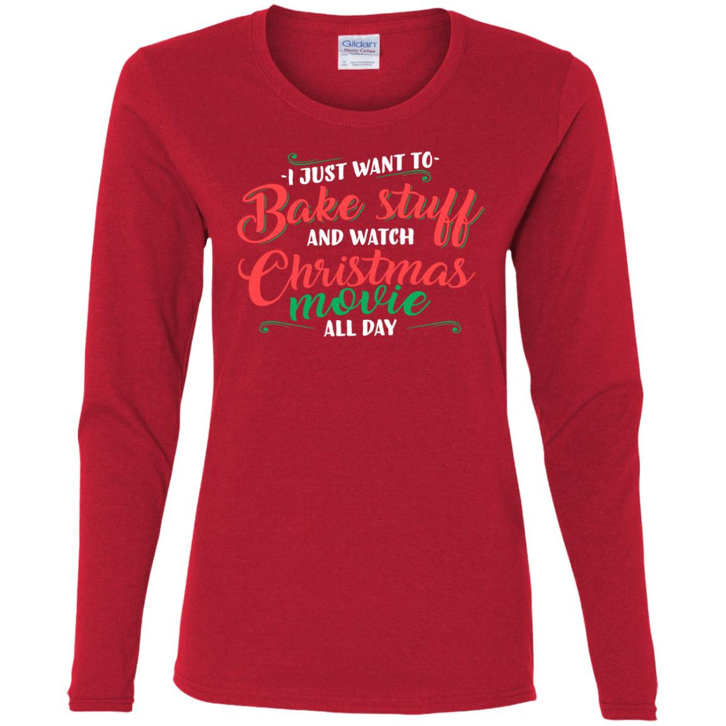 I Just Want To Bake Stuff And Watch Christmas Movies Women Long Sleeve Shirt