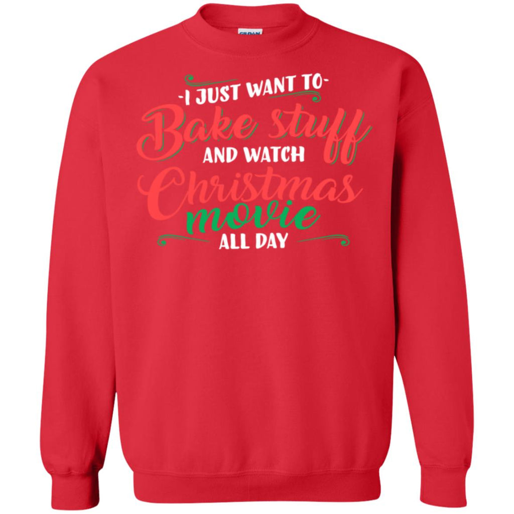 I Just Want To Bake Stuff And Watch Christmas Movies Unisex Crewneck Pullover Sweatshirt