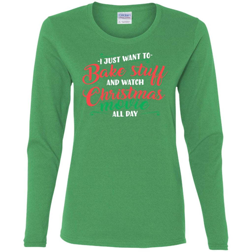 I Just Want To Bake Stuff And Watch Christmas Movies Women Long Sleeve Shirt