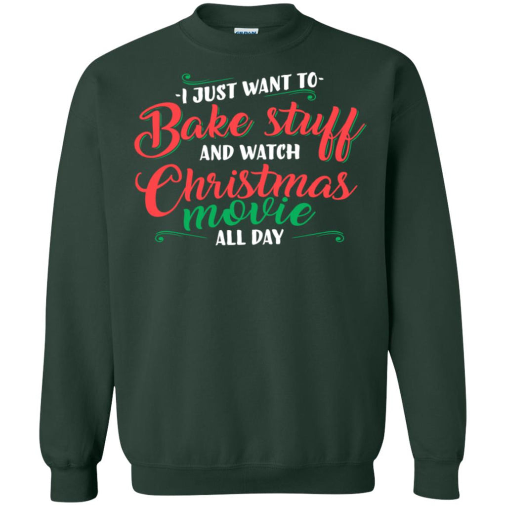I Just Want To Bake Stuff And Watch Christmas Movies Unisex Crewneck Pullover Sweatshirt