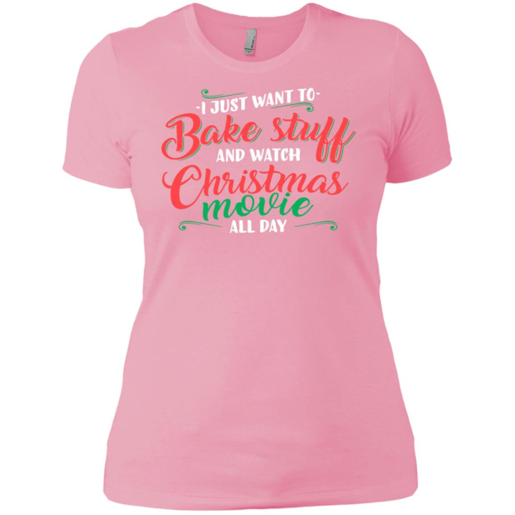 I Just Want To Bake Stuff And Watch Christmas Movies Women T-Shirt