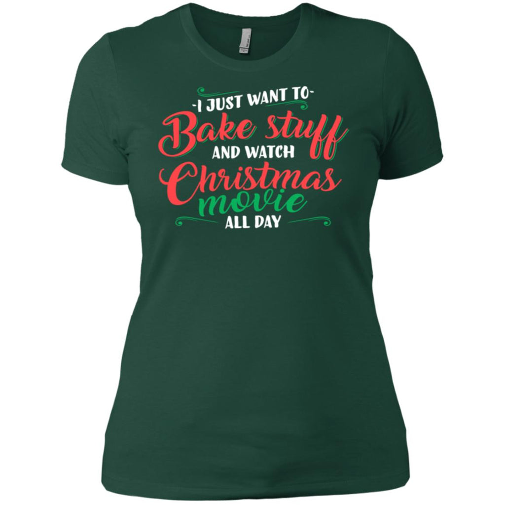 I Just Want To Bake Stuff And Watch Christmas Movies Women T-Shirt