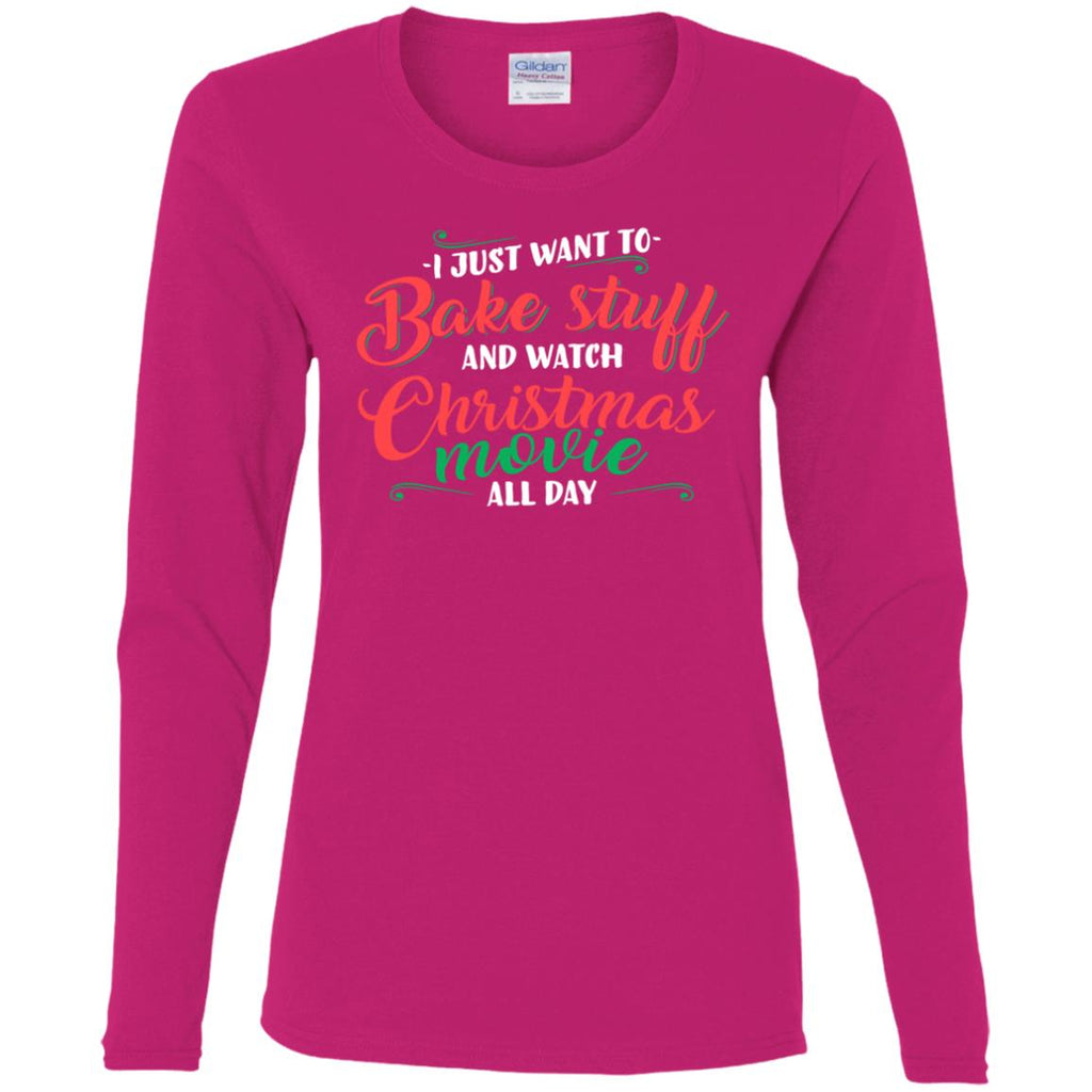 I Just Want To Bake Stuff And Watch Christmas Movies Women Long Sleeve Shirt
