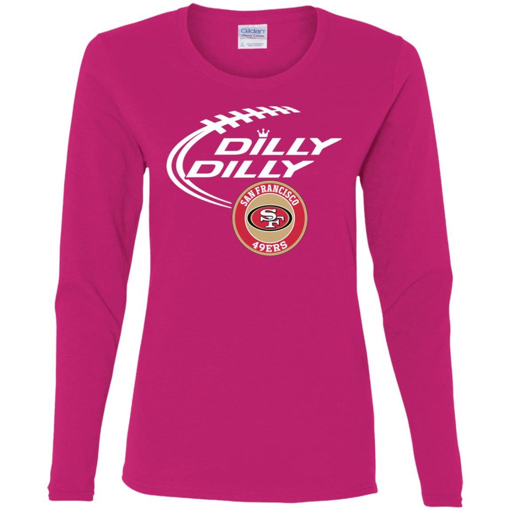 Dilly Dilly San Francisco 49ers Nfl Football Women Long Sleeve Shirt