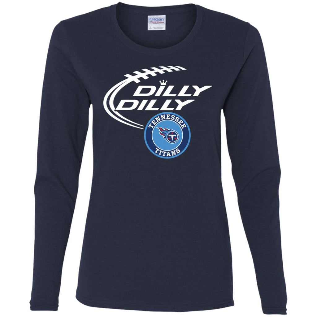 Dilly Dilly Tennessee Titans Nfl Football Women Long Sleeve Shirt
