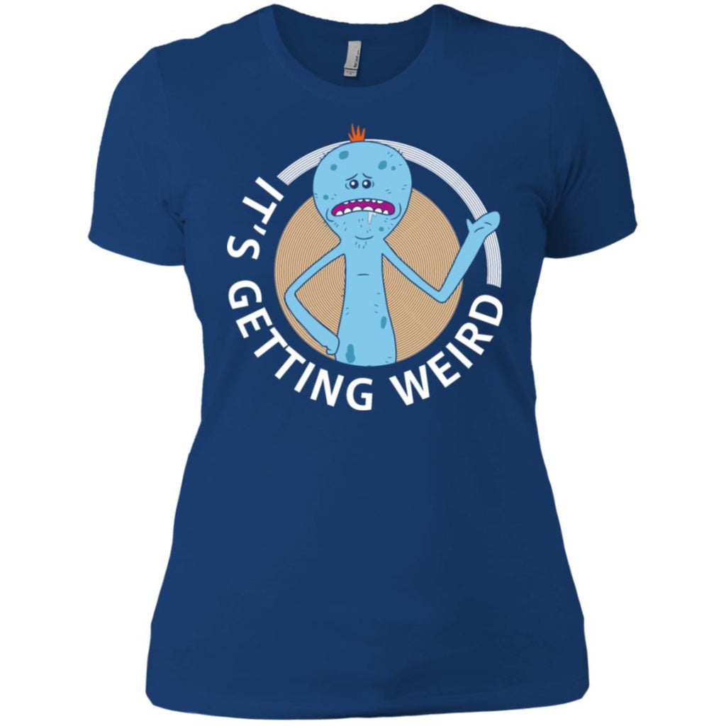 Rick And Morty Mr Meeseeks It's Getting Weird Women T-Shirt