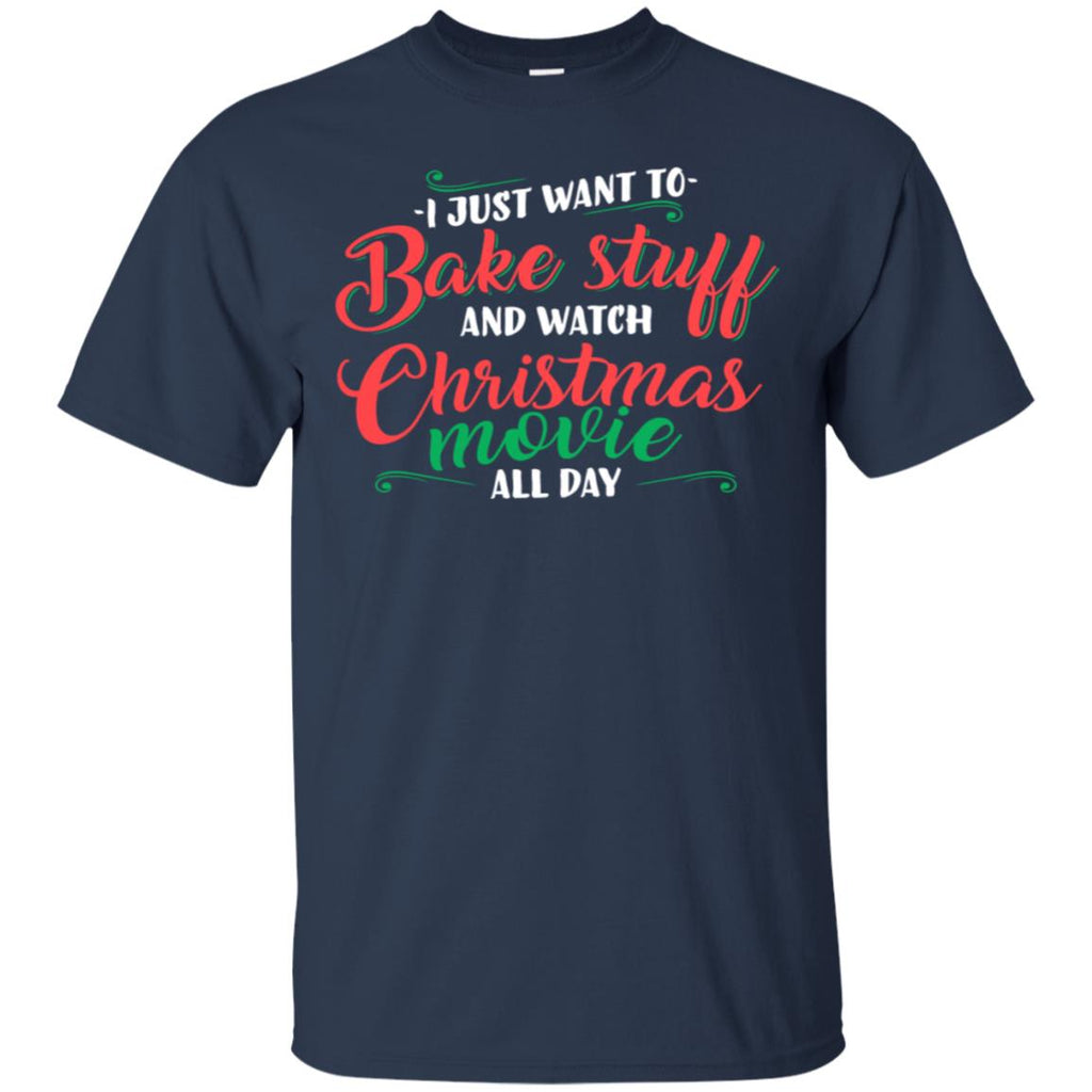 I Just Want To Bake Stuff And Watch Christmas Movies Men T-Shirt