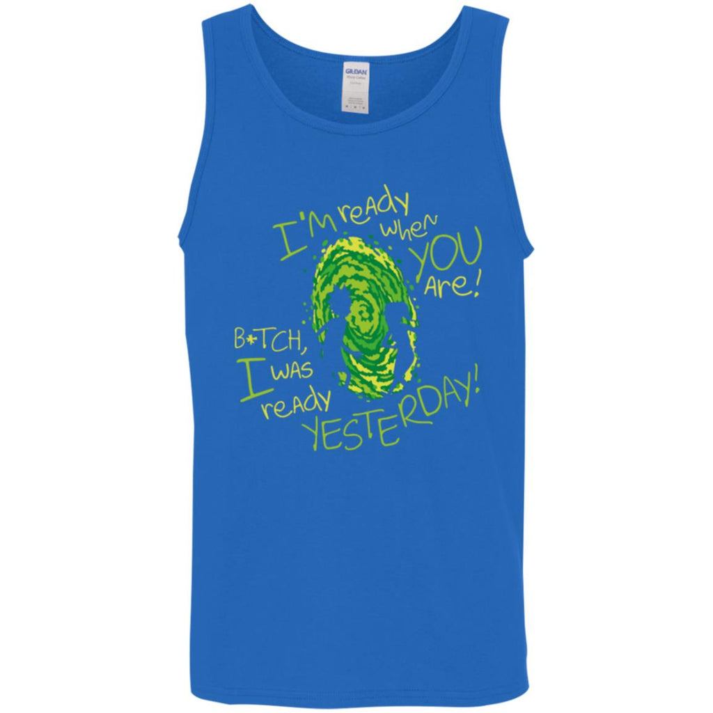 Rick And Morty Bitch I Was Ready Yesterday Men Tank Top