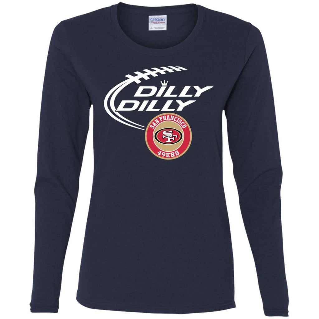 Dilly Dilly San Francisco 49ers Nfl Football Women Long Sleeve Shirt