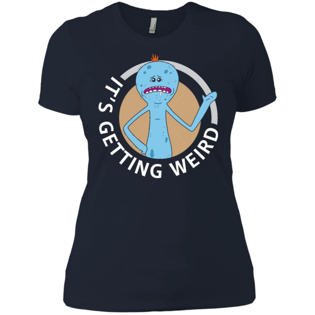 Rick And Morty Mr Meeseeks It's Getting Weird Women T-Shirt