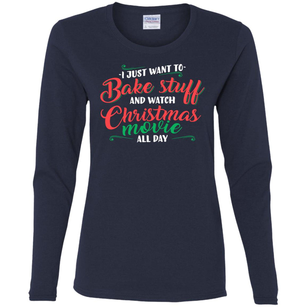 I Just Want To Bake Stuff And Watch Christmas Movies Women Long Sleeve Shirt