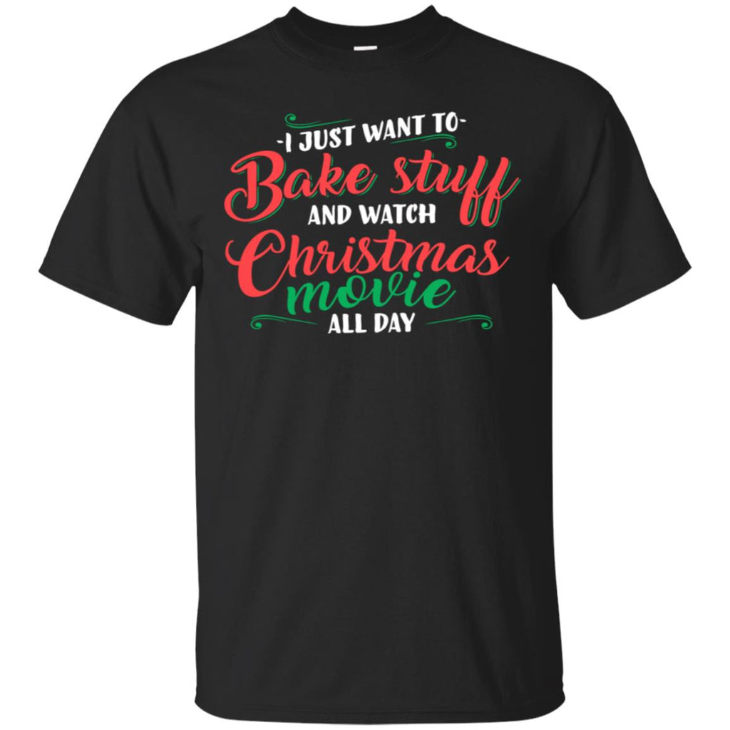 I Just Want To Bake Stuff And Watch Christmas Movies Men T-Shirt
