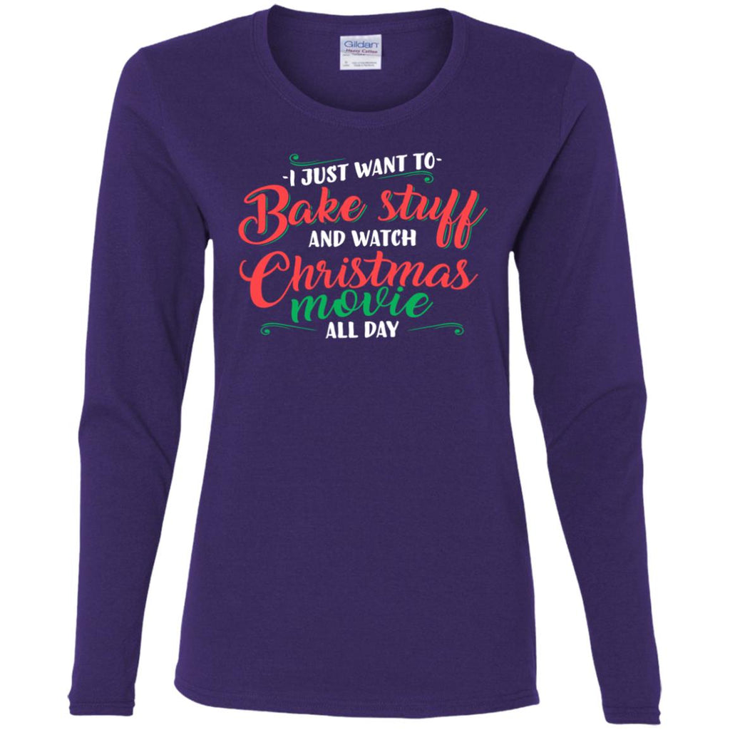 I Just Want To Bake Stuff And Watch Christmas Movies Women Long Sleeve Shirt