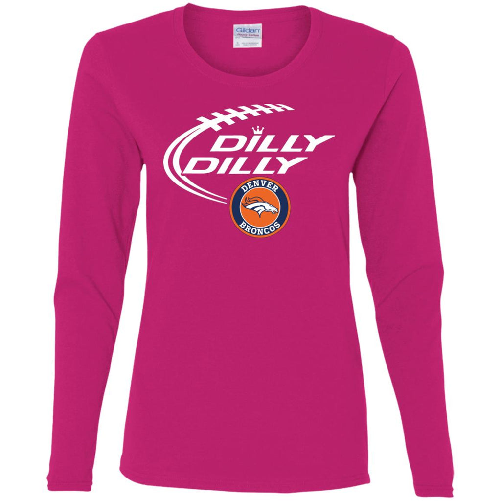 Dilly Dilly Denver Broncos Nfl Football Women Long Sleeve Shirt