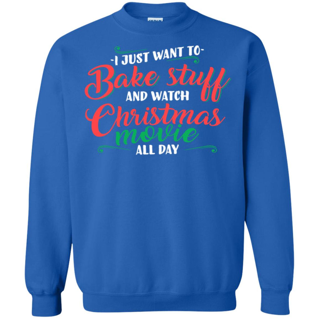 I Just Want To Bake Stuff And Watch Christmas Movies Unisex Crewneck Pullover Sweatshirt