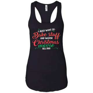 I Just Want To Bake Stuff And Watch Christmas Movies Women Tank