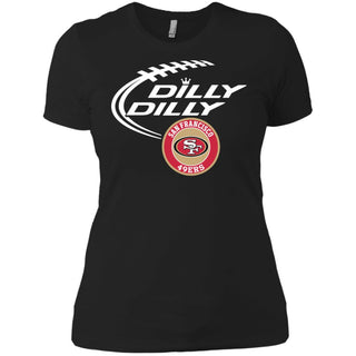Dilly Dilly San Francisco 49ers Nfl Football Women T-Shirt