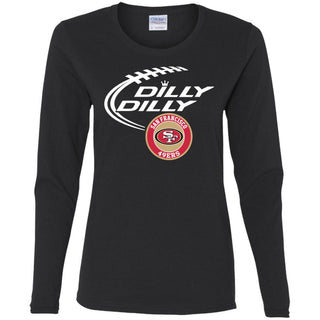 Dilly Dilly San Francisco 49ers Nfl Football Women Long Sleeve Shirt