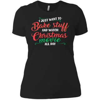 I Just Want To Bake Stuff And Watch Christmas Movies Women T-Shirt