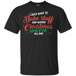 I Just Want To Bake Stuff And Watch Christmas Movies Men T-Shirt